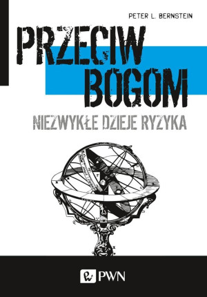 Przeciw bogom Niezwykłe dzieje ryzyka