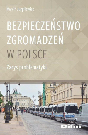 Bezpieczeństwo zgromadzeń w Polsce Zarys problematyki