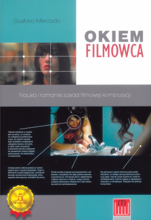 Okiem filmowca Nauka i łamanie zasad filmowej kompozycji