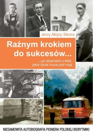Raźnym krokiem do sukcesów... po stopniach z kłód, jakie życie rzuca pod nogi Niesamowita autobiografia pioniera polskiej biorytmiki