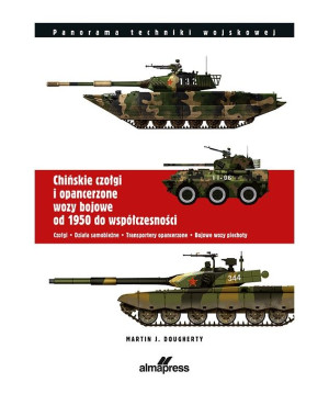 Chińskie czołgi i opancerzone wozy bojowe od 1950 do współczesności Czołgi Działa samobieżne Transportery opancerzone Bojowe wozy piechoty