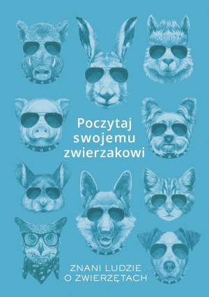 Poczytaj swojemu zwierzakowi Znani ludzie o zwierzetach
