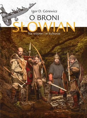 O broni Słowian Na wojnie i w kulturze