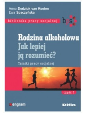 Rodzina alkoholowa Jak lepiej ją rozumieć? Tajniki pracy socjalnej. Część 1