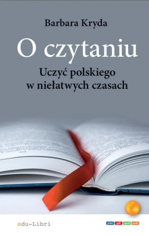 O czytaniu Uczyć polskiego w niełatwych czasach