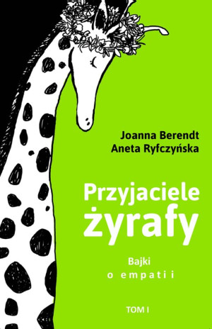 Przyjaciele żyrafy Tom 1 Bajki o empatii