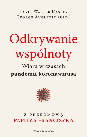 Odkrywanie wspólnoty Wiara w czasach pandemii koronawirusa