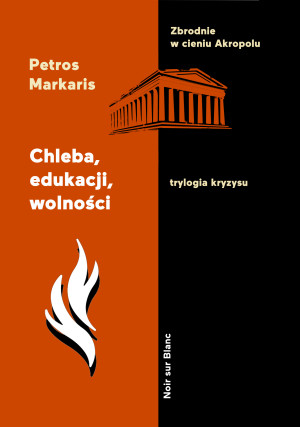Chleba, edukacji, wolności Trylogia kryzysu. Tom 3