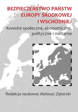 Bezpieczeństwo państw Europy Środkowej i Wschodniej Kwestie społeczne, ekonomiczne, polityczne i militarne