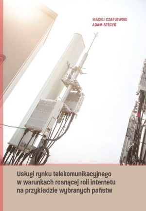 Usługi rynku telekomunikacyjnego w warunkach rosnącej roli internetu na przykładzie wybranych państw