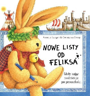 Nowe listy od Feliksa Mały zając podróżuje po przeszłości