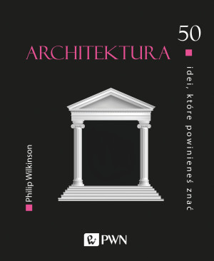 ARCHITEKTURA 50 IDEI KTÓRE