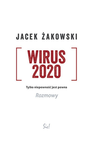 Wirus 2020 Tylko niepewność jest pewna. Rozmowy