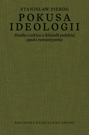 Pokusa ideologii Studia i szkice o filozofii polskiej epoki romantyzmu