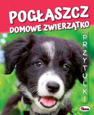 Pogłaszcz domowe zwierzątko Przytulki