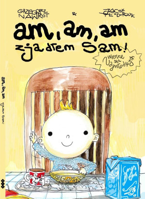 Am, am, am, zjadłem sam! wiersze dla najmłodszych