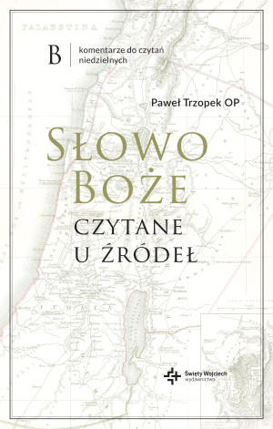 Słowo Boże czytane u źródeł Komentarz do czytań mszalnych.B