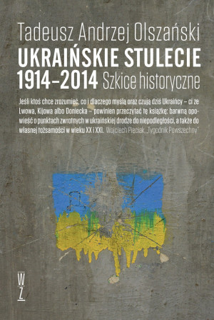 Ukraińskie stulecie 1914-2014 Szkice historyczne