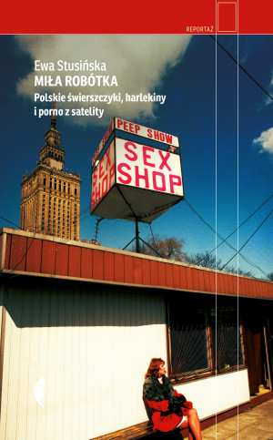 Miła robótka Polskie świerszczyki, harlekiny i porno z satelity