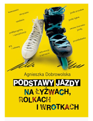 Podstawy jazdy na łyżwach rolkach i wrotkach