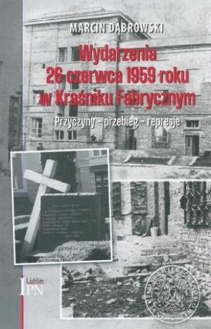 Wydarzenia 26 czerwca 1959 roku w Kraśniku Fabrycznym Przyczyny – przebieg – represje
