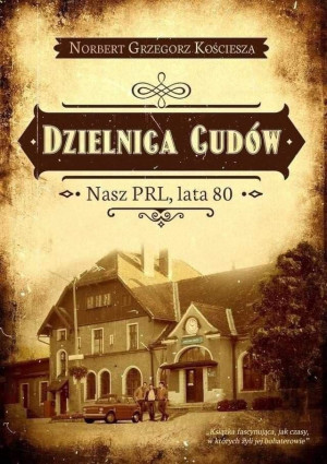 Dzielnica cudów Nasz PRL, lata 80