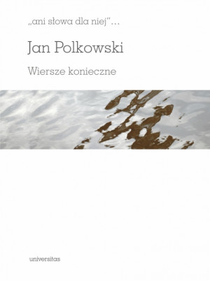 Ani słowa dla niej Wiersze konieczne