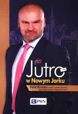 Jutro w Nowym Jorku Rafał Brzoska o sobie i swoim biznesie opowiada Pawłowi Oksanowiczowi