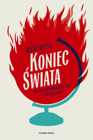 Koniec świata Krótki przewodnik po tym, co nas czeka