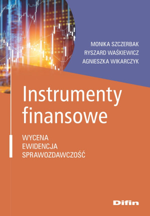 Instrumenty finansowe Wycena, ewidencja, sprawozdawczość