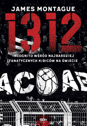 1312 Incognito wśród najbardziej fanatycznych kibiców na świecie