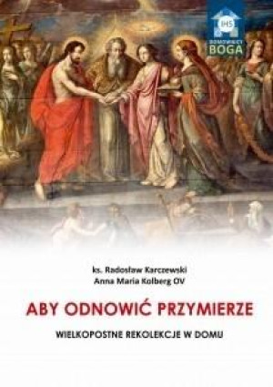 Aby odnowić Przymierze Wielkopostne rekolekcje w domu