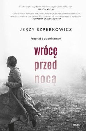Wrócę przed nocą. Reportaż o przemilczanym.