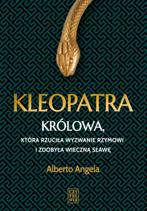 Kleopatra Królowa, która rzuciła wyzwanie Rzymowi i zdobyła wieczną sławę