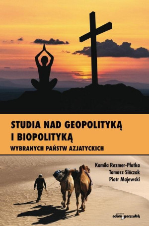 Studia nad geopolityką i biopolityką wybranych państw azjatyckich