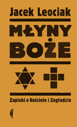 Młyny boże Zapiski o Kościele i Zagładzie