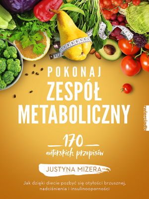 Pokonaj zespół metaboliczny 170 autorskich przepisów