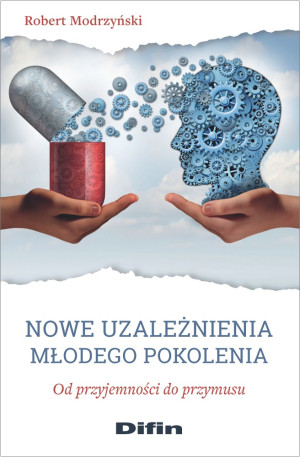 Nowe uzależnienia młodego pokolenia Od przyjemności do przymusu