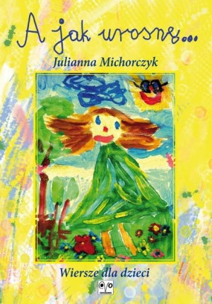 A jak urosnę...