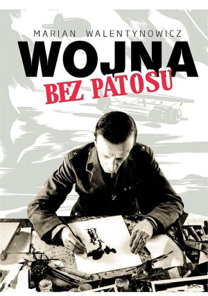 Wojna bez patosu Z notatnika i szkicownika korespondenta wojennego