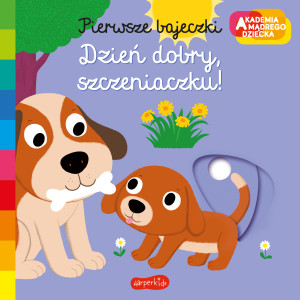 Dzień dobry szczeniaczku Akademia mądrego dziecka. Pierwsze bajeczki
