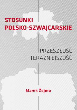 Stosunki polsko-szwajcarskie Przeszłość i teraźniejszość