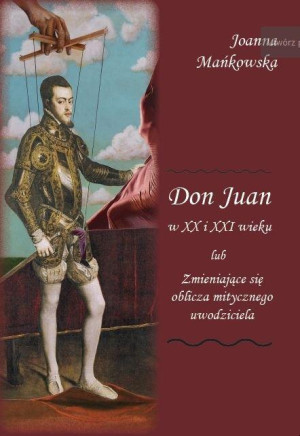Don Juan w XX i XXI wieku lub Zmieniające się oblicza mitycznego uwodziciela