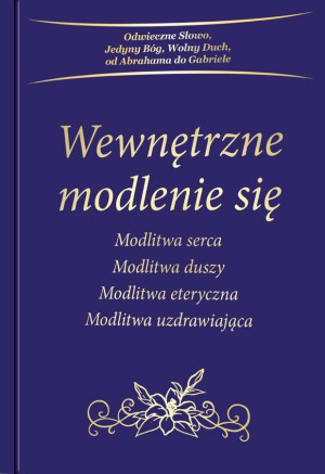 Wewnętrzne modlenie się Modlitwa serca, Modlitwa duszy, Modlitwa eteryczna, Modlitwa uzdrawiająca