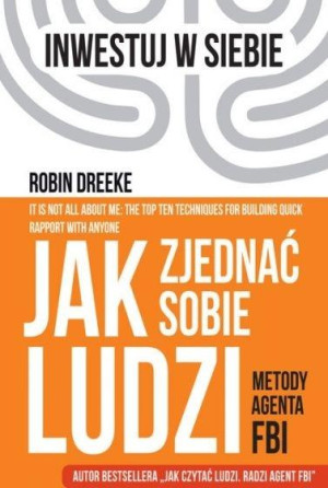 Jak zjednać sobie ludzi Metody agenta FBI