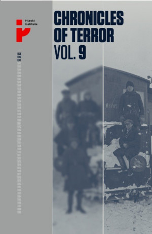 Chronicles of Terror volume 9 Soviet repression in Poland’s Eastern Borderlands 1939-1941