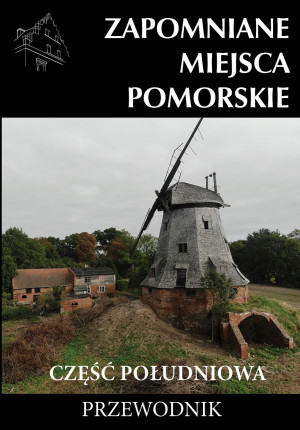 Zapomniane miejsce Pomorskie część południowa