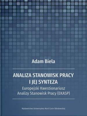 Analiza stanowisk pracy i jej synteza Europejski Kwestionariusz Analizy Stanowisk Pracy (EKASP)