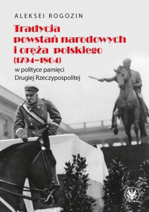 Tradycja powstań narodowych i oręża polskiego (1794-1864) w polityce pamięci II Rzeczypospolitej