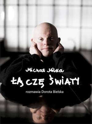 Michał Milka Łączę światy